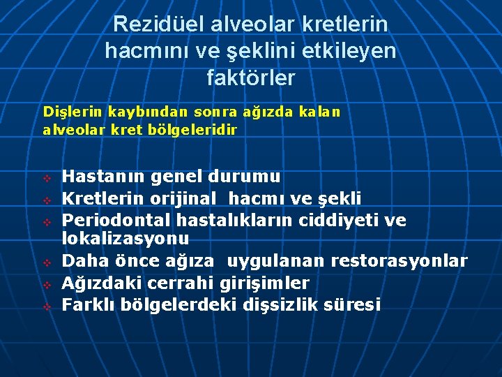 Rezidüel alveolar kretlerin hacmını ve şeklini etkileyen faktörler Dişlerin kaybından sonra ağızda kalan alveolar