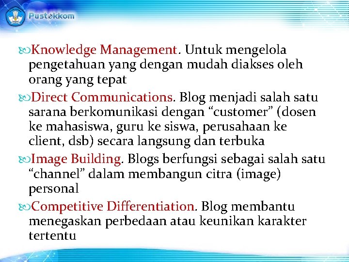  Knowledge Management. Untuk mengelola pengetahuan yang dengan mudah diakses oleh orang yang tepat