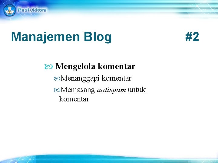 Manajemen Blog Mengelola komentar Menanggapi komentar Memasang antispam untuk komentar #2 