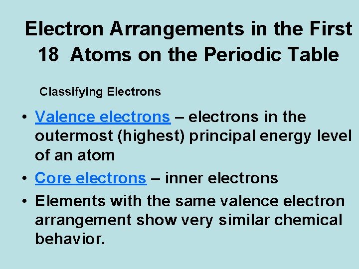 Electron Arrangements in the First 18 Atoms on the Periodic Table Classifying Electrons •