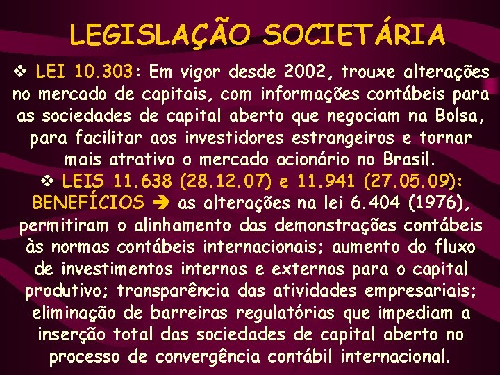 LEGISLAÇÃO SOCIETÁRIA v LEI 10. 303: Em vigor desde 2002, trouxe alterações no mercado