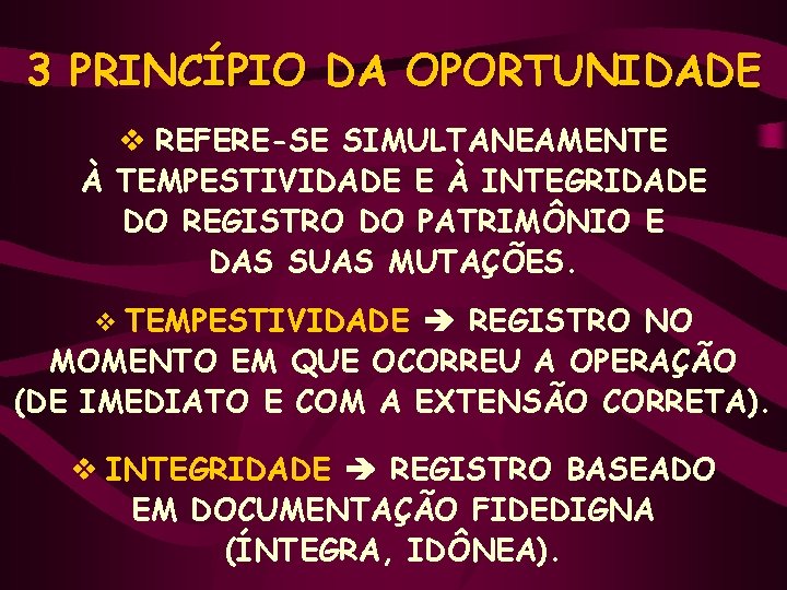 3 PRINCÍPIO DA OPORTUNIDADE v REFERE-SE SIMULTANEAMENTE À TEMPESTIVIDADE E À INTEGRIDADE DO REGISTRO