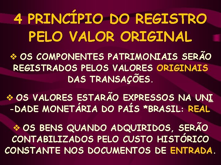 4 PRINCÍPIO DO REGISTRO PELO VALOR ORIGINAL v OS COMPONENTES PATRIMONIAIS SERÃO REGISTRADOS PELOS
