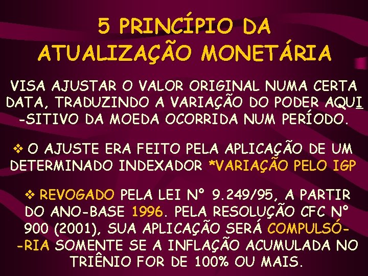 5 PRINCÍPIO DA ATUALIZAÇÃO MONETÁRIA VISA AJUSTAR O VALOR ORIGINAL NUMA CERTA DATA, TRADUZINDO