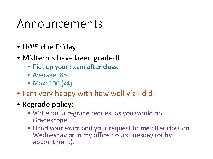 Announcements • HW 5 due Friday • Midterms have been graded! • Pick up