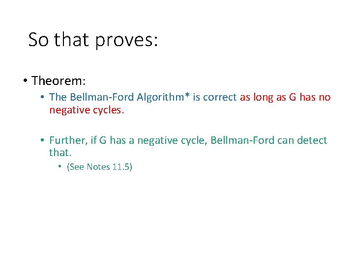 So that proves: • Theorem: • The Bellman-Ford Algorithm* is correct as long as