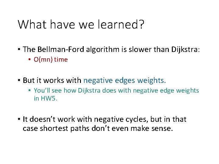 What have we learned? • The Bellman-Ford algorithm is slower than Dijkstra: • O(mn)