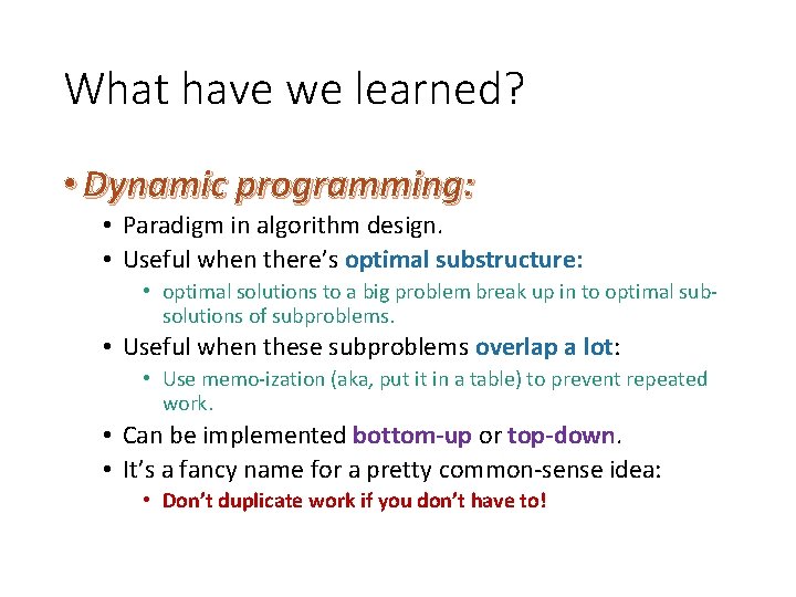 What have we learned? • Dynamic programming: • Paradigm in algorithm design. • Useful