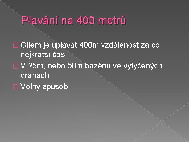 Plavání na 400 metrů � Cílem je uplavat 400 m vzdálenost za co nejkratší