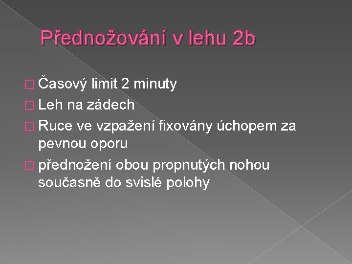 Přednožování v lehu 2 b � Časový limit 2 minuty � Leh na zádech
