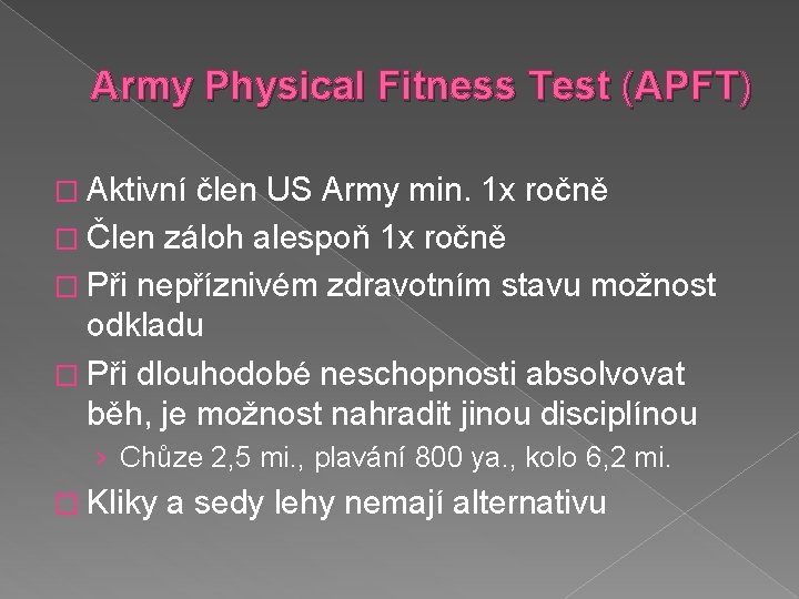 Army Physical Fitness Test (APFT) � Aktivní člen US Army min. 1 x ročně