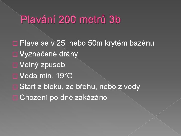 Plavání 200 metrů 3 b � Plave se v 25, nebo 50 m krytém