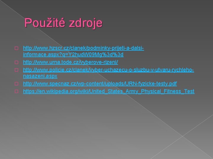Použité zdroje � � � http: //www. hzscr. cz/clanek/podminky-prijeti-a-dalsiinformace. aspx? q=Y 2 hud. W
