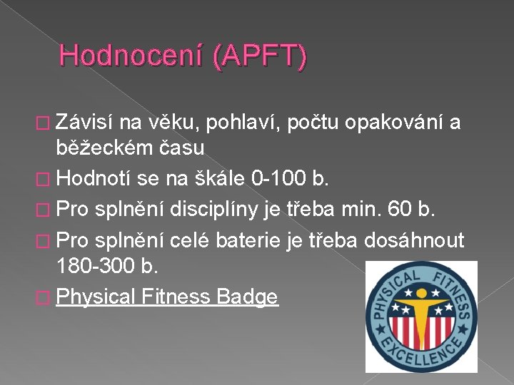 Hodnocení (APFT) � Závisí na věku, pohlaví, počtu opakování a běžeckém času � Hodnotí