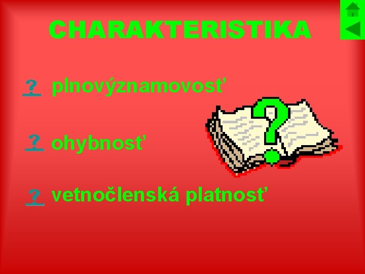 CHARAKTERISTIKA plnovýznamovosť ohybnosť vetnočlenská platnosť 