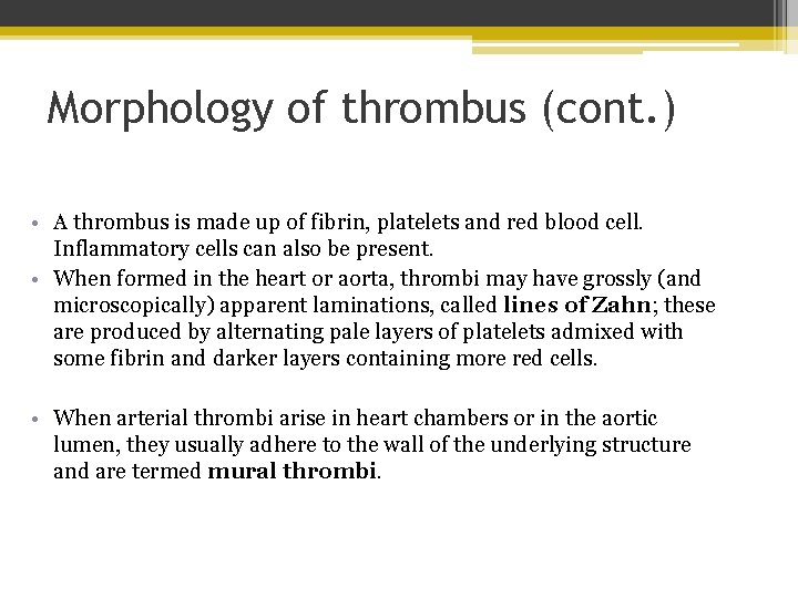 Morphology of thrombus (cont. ) • A thrombus is made up of fibrin, platelets