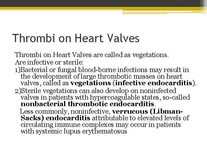 Thrombi on Heart Valves are called as vegetations. Are infective or sterile: 1)Bacterial or
