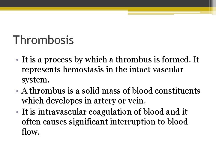 Thrombosis • It is a process by which a thrombus is formed. It represents