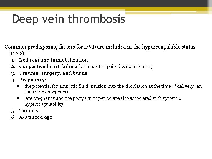 Deep vein thrombosis Common predisposing factors for DVT(are included in the hypercoagulable status table):