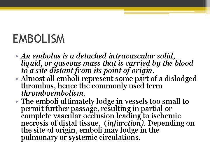 EMBOLISM • An embolus is a detached intravascular solid, liquid, or gaseous mass that