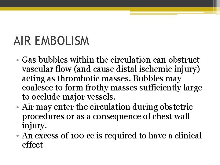 AIR EMBOLISM • Gas bubbles within the circulation can obstruct vascular flow (and cause