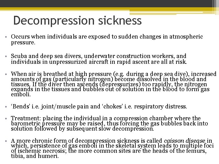 Decompression sickness • Occurs when individuals are exposed to sudden changes in atmospheric pressure.