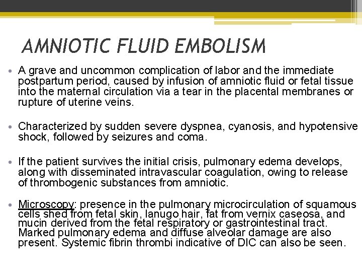 AMNIOTIC FLUID EMBOLISM • A grave and uncommon complication of labor and the immediate