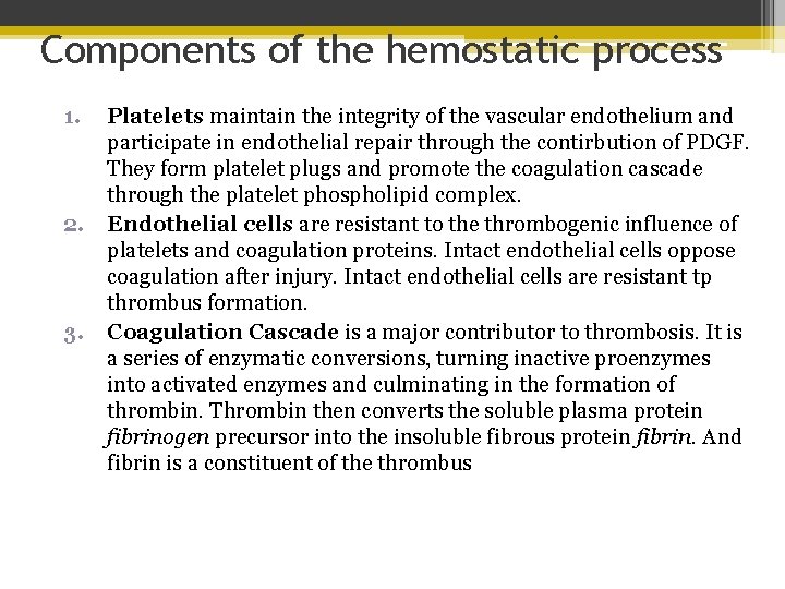 Components of the hemostatic process 1. 2. 3. Platelets maintain the integrity of the