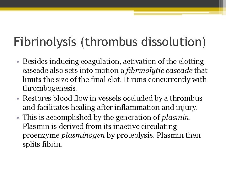 Fibrinolysis (thrombus dissolution) • Besides inducing coagulation, activation of the clotting cascade also sets