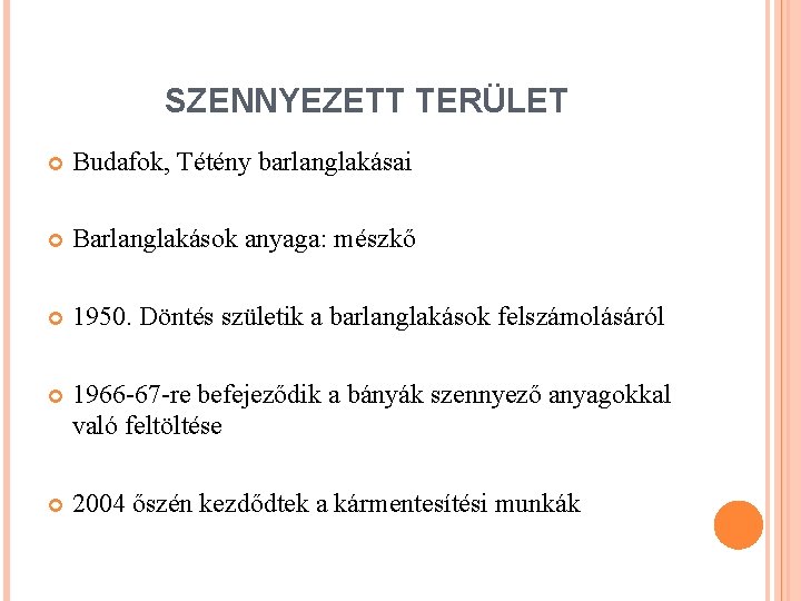 SZENNYEZETT TERÜLET Budafok, Tétény barlanglakásai Barlanglakások anyaga: mészkő 1950. Döntés születik a barlanglakások felszámolásáról