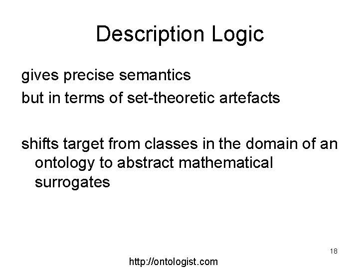 Description Logic gives precise semantics but in terms of set-theoretic artefacts shifts target from