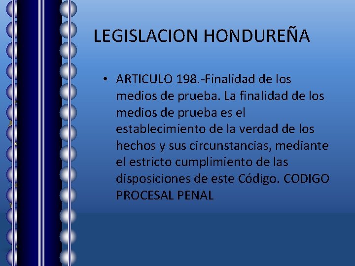 LEGISLACION HONDUREÑA • ARTICULO 198. -Finalidad de los medios de prueba. La finalidad de