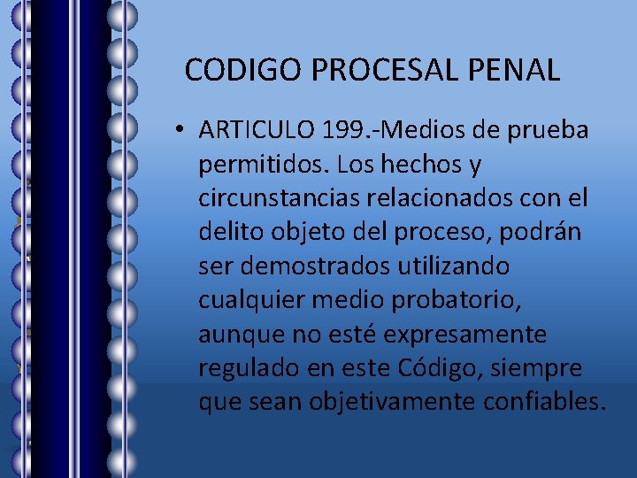 CODIGO PROCESAL PENAL • ARTICULO 199. -Medios de prueba permitidos. Los hechos y circunstancias