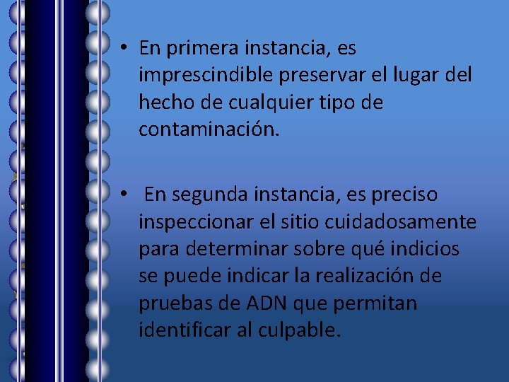  • En primera instancia, es imprescindible preservar el lugar del hecho de cualquier