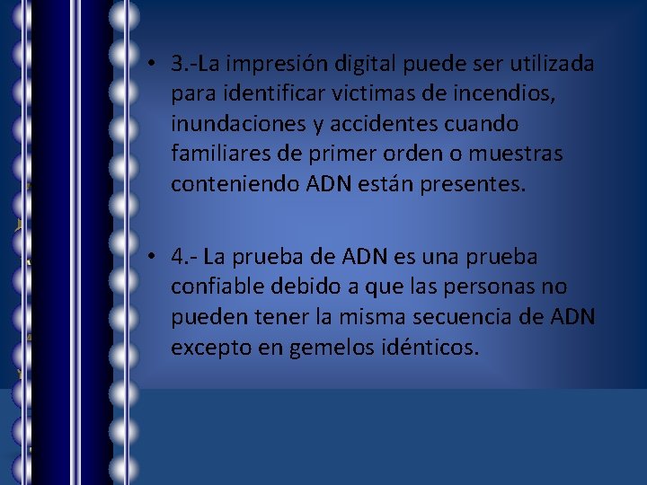  • 3. -La impresión digital puede ser utilizada para identificar victimas de incendios,