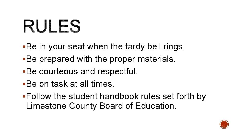 §Be in your seat when the tardy bell rings. §Be prepared with the proper