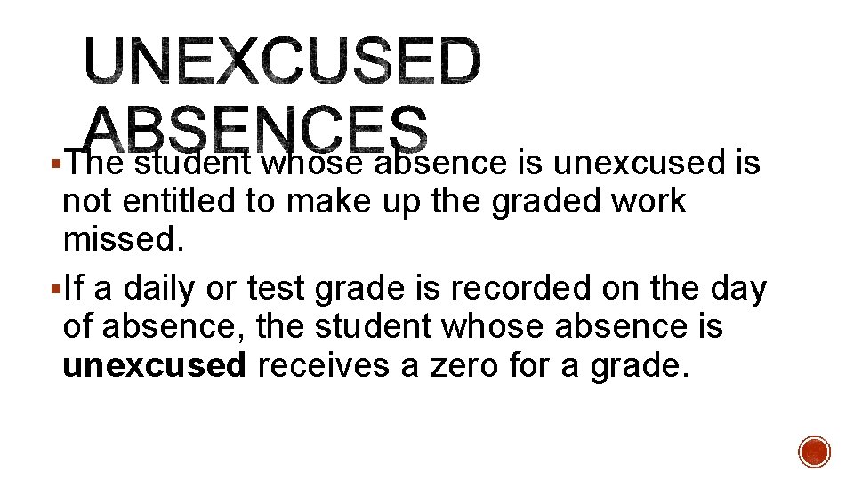 §The student whose absence is unexcused is not entitled to make up the graded