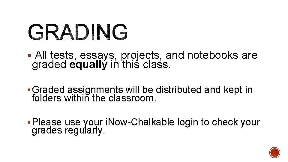 § All tests, essays, projects, and notebooks are graded equally in this class. §
