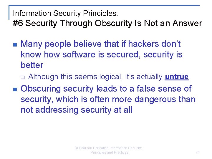 Information Security Principles: #6 Security Through Obscurity Is Not an Answer n Many people