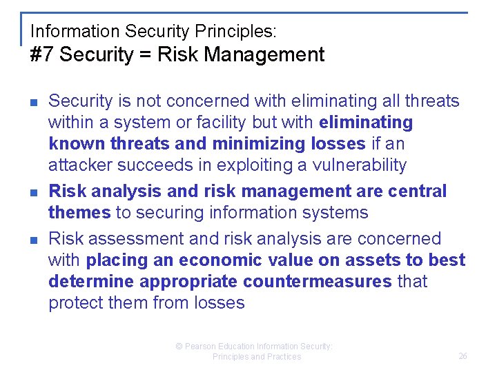 Information Security Principles: #7 Security = Risk Management n n n Security is not