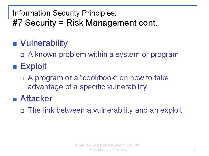 Information Security Principles: #7 Security = Risk Management cont. n Vulnerability q n Exploit