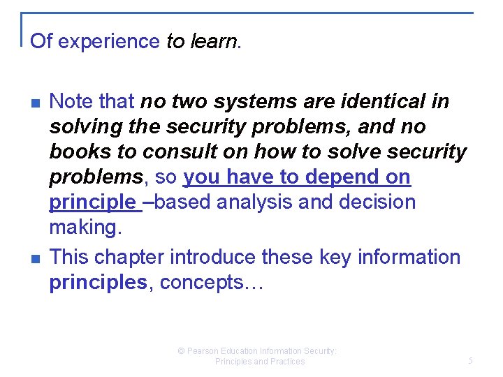 Of experience to learn. n n Note that no two systems are identical in