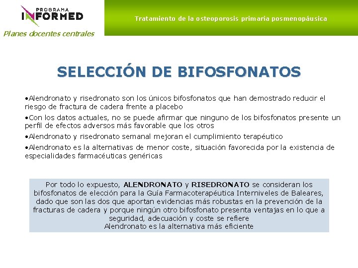 Tratamiento de la osteoporosis primaria posmenopáusica Planes docentes centrales SELECCIÓN DE BIFOSFONATOS • Alendronato