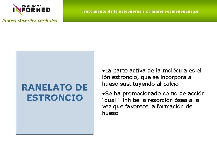 Tratamiento de la osteoporosis primaria posmenopáusica Planes docentes centrales RANELATO DE ESTRONCIO • La