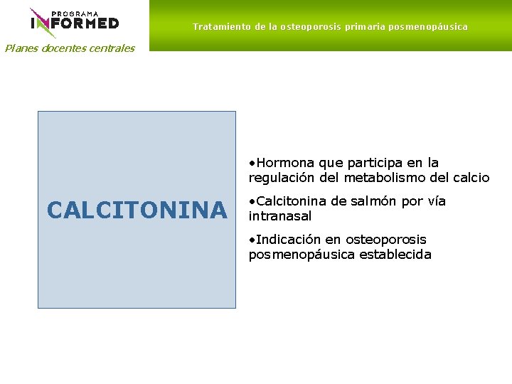 Tratamiento de la osteoporosis primaria posmenopáusica Planes docentes centrales • Hormona que participa en