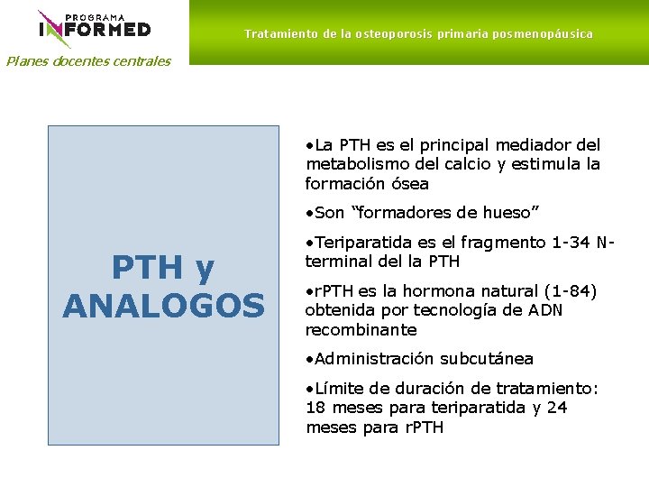 Tratamiento de la osteoporosis primaria posmenopáusica Planes docentes centrales • La PTH es el