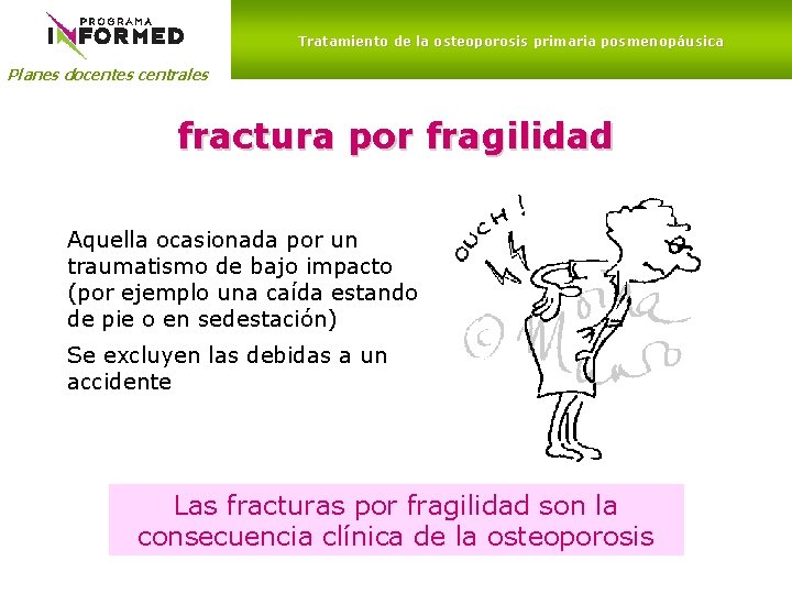 Tratamiento de la osteoporosis primaria posmenopáusica Planes docentes centrales fractura por fragilidad Aquella ocasionada