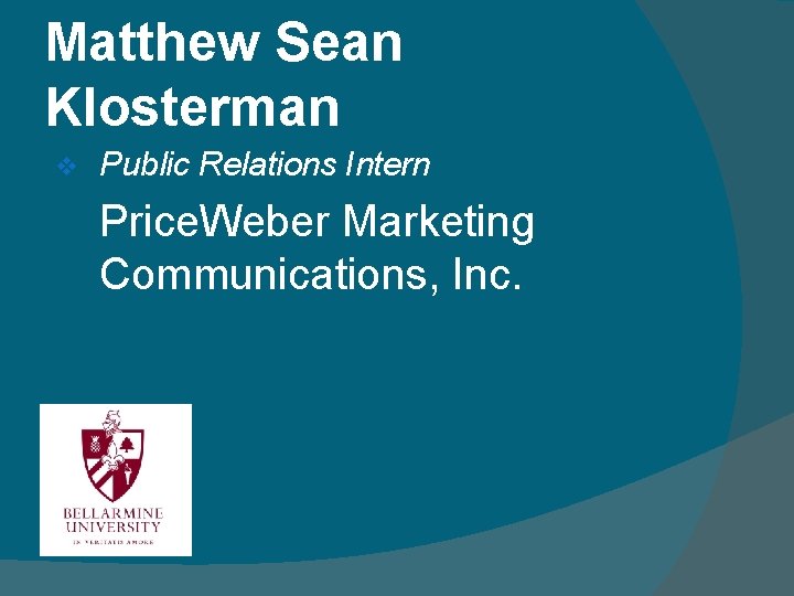 Matthew Sean Klosterman v Public Relations Intern Price. Weber Marketing Communications, Inc. 