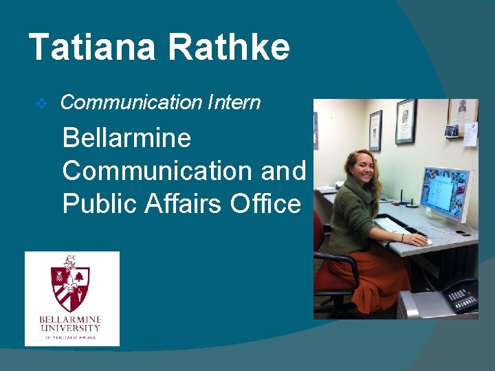Tatiana Rathke v Communication Intern Bellarmine Communication and Public Affairs Office 