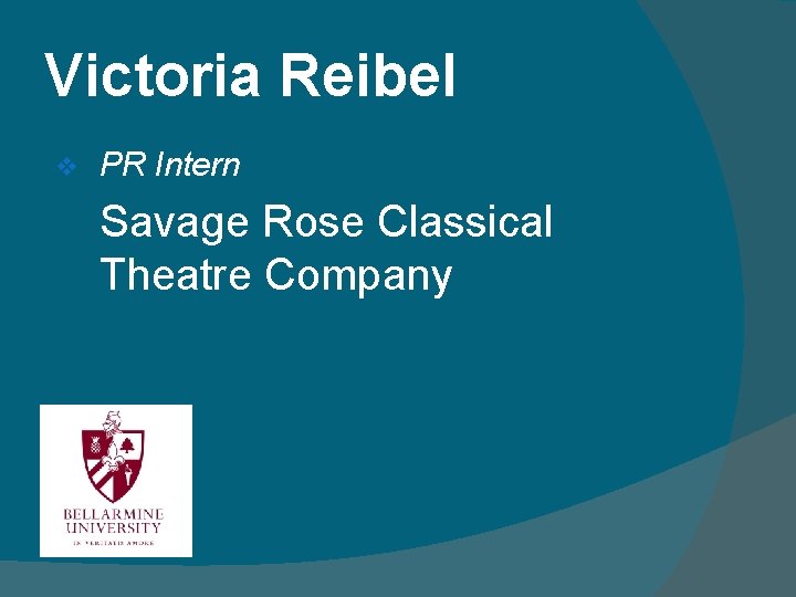 Victoria Reibel v PR Intern Savage Rose Classical Theatre Company 